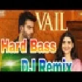 Vail Mankirt Aulakh Dj Hard Bass Remix Song 2020