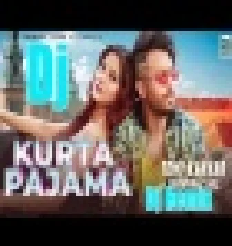 Kurta-Pajama-Tony-Kakkar Dj Remix Hard Dance Mix