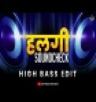 HIGH BASS Halgi Soundcheck DJ Remix