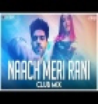 Naach Meri Rani Club Mix Guru Randhawa DJ Ravish DJ Chico
