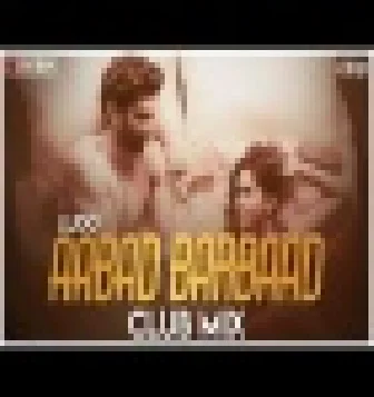 Aabaad Barbaad Club Mix 2021 LUDO Arijit Singh DJ Ravish DJ Chico