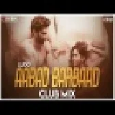 Aabaad Barbaad Club Mix 2021 LUDO Arijit Singh DJ Ravish DJ Chico