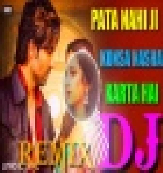 Oh Pata Nahi Ji Konsa Nasha Karta Hai Dj Remix Song