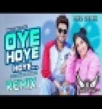 Oye Hoye DJ Remix New Punjabi Song 2021 Download