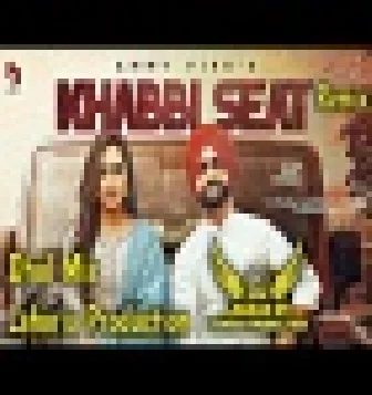 KHABBI SEAT Dhol Remix AMMY VIRK Sweetaj Brar Dj Lakhan New Punjabi 2021
