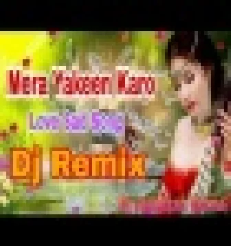 Mera Yakeen Karo Love Sad Mix Song Download