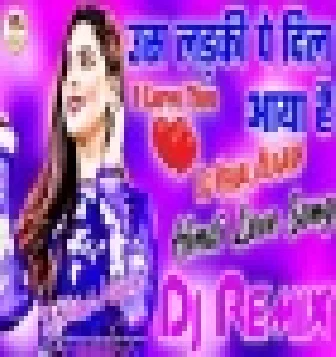 Us Ladki Pe Dil Aaya Hai Love Hindi Love Dj Remix Download