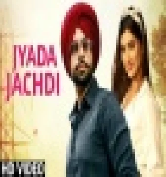 Jyada Jachdi Jordan Sandhu Punjabi Song Download Mp3 2021