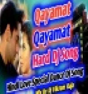Qayamat Qayamat Dj Remix Hindi Love Sad Dj Song