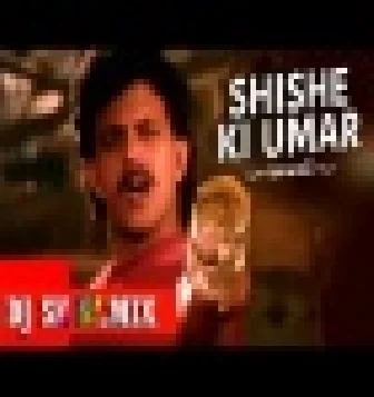 Shishe Ki Umar Hindi Old Is Gold Dj Remix Download(DjJpSwami.Com)