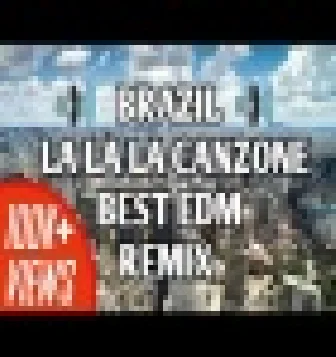 BRAZIL LA LA LA CANZONE BEST EDM REMIX SONG 2021