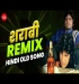 Hindi Sharabi Dj Song Bollywood Hindi Old Is Gold Dj Remix Songs