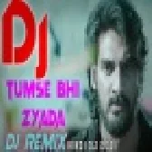 TUMSE BHI ZYADA New DJ Remix Hindi Bollywood DJ Vishal 2021