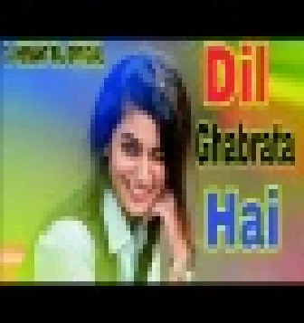 Dil Ghabrata Hai Aakh Bhar Aati Ha Hindi Love Sad Dj Remix Song