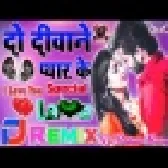 Do Deewane Pyar Ke Hindi Love Sad Dj Remix Song
