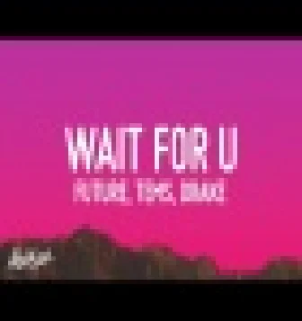 Future Wait For U Trending Song Download Mp3