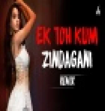 Ek Toh Kum Zindagani (Remix) DJ Charles