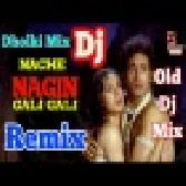 Nache Nagin Gali Gali Old Dj Remix Dance Song